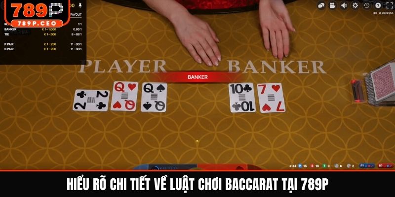 Hiểu rõ chi tiết về luật chơi baccarat tại 789P