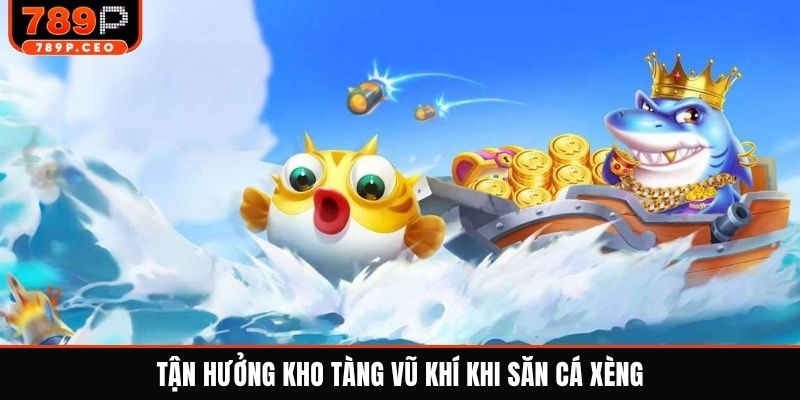 Tận hưởng kho tàng vũ khí khi săn cá xèng