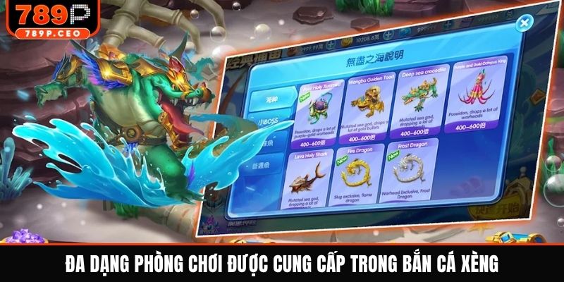 Đa dạng phòng chơi được cung cấp trong bắn cá xèng