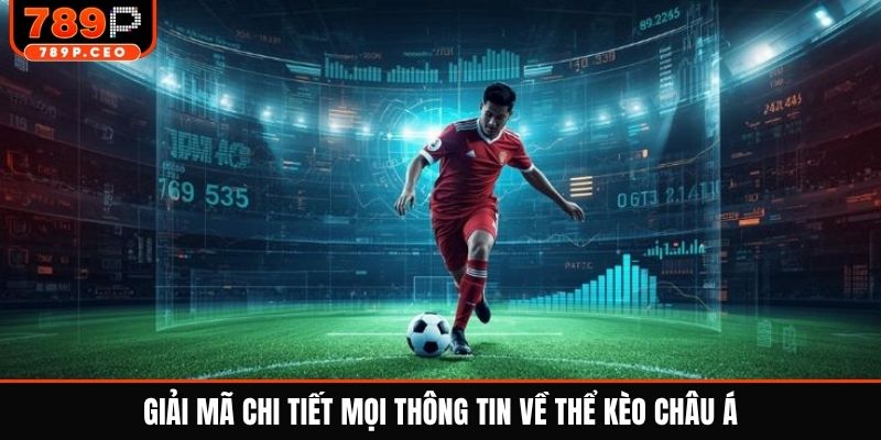 Giải mã chi tiết mọi thông tin về thể kèo Châu Á