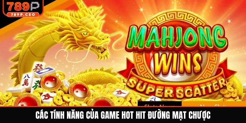 Các tính năng của game hot hit đường mạt chược